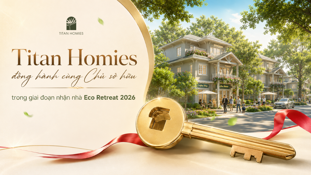 Titan Homies đồng hành cùng Chủ sở hữu Eco Retreat từ nhận bàn giao đến chăm sóc sân vườn và quản lý tài sản dài hạn.